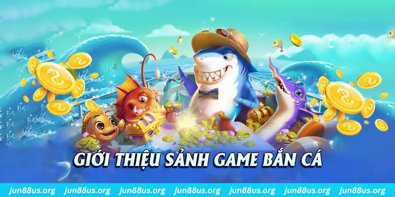 Bắn Cá - Giải Trí Thú Vị Với Đa Dạng Lựa Chọn Chất Lượng 5 Vài nét chung về chuyên mục game bắn cá